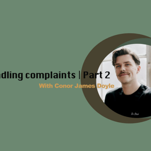 Handling Complaints Part 2 | Conor James Doyle 1