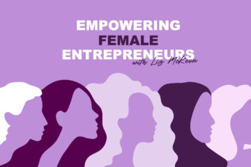 Empowering Female Entrepreneurs with Liz McKeon